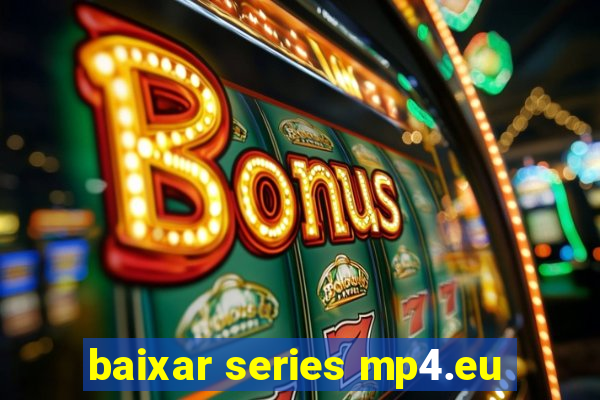 baixar series mp4.eu